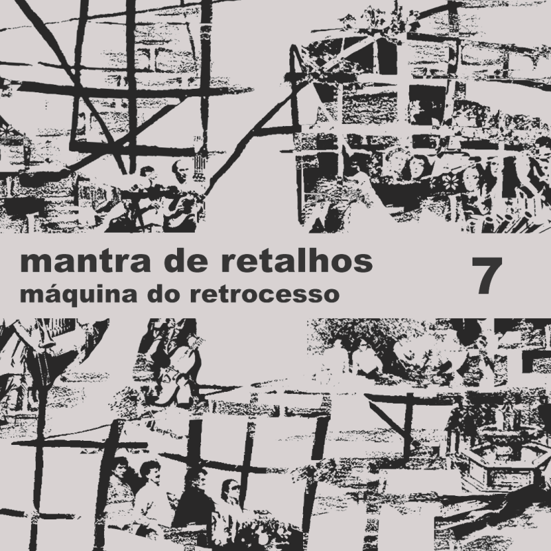 Mantra de Retalhos - Máquina do Retrocesso