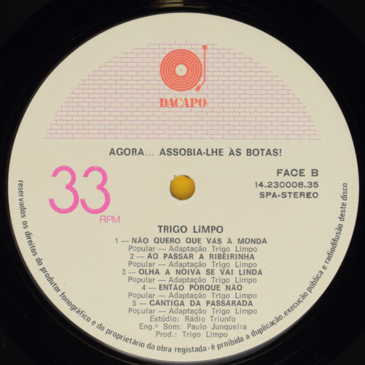 Agora... assobia-lhe às botas!